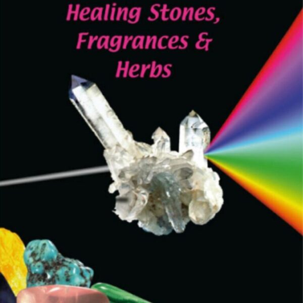 The Great Encyclopaedia of healing Stones, Fragrances and Herbs