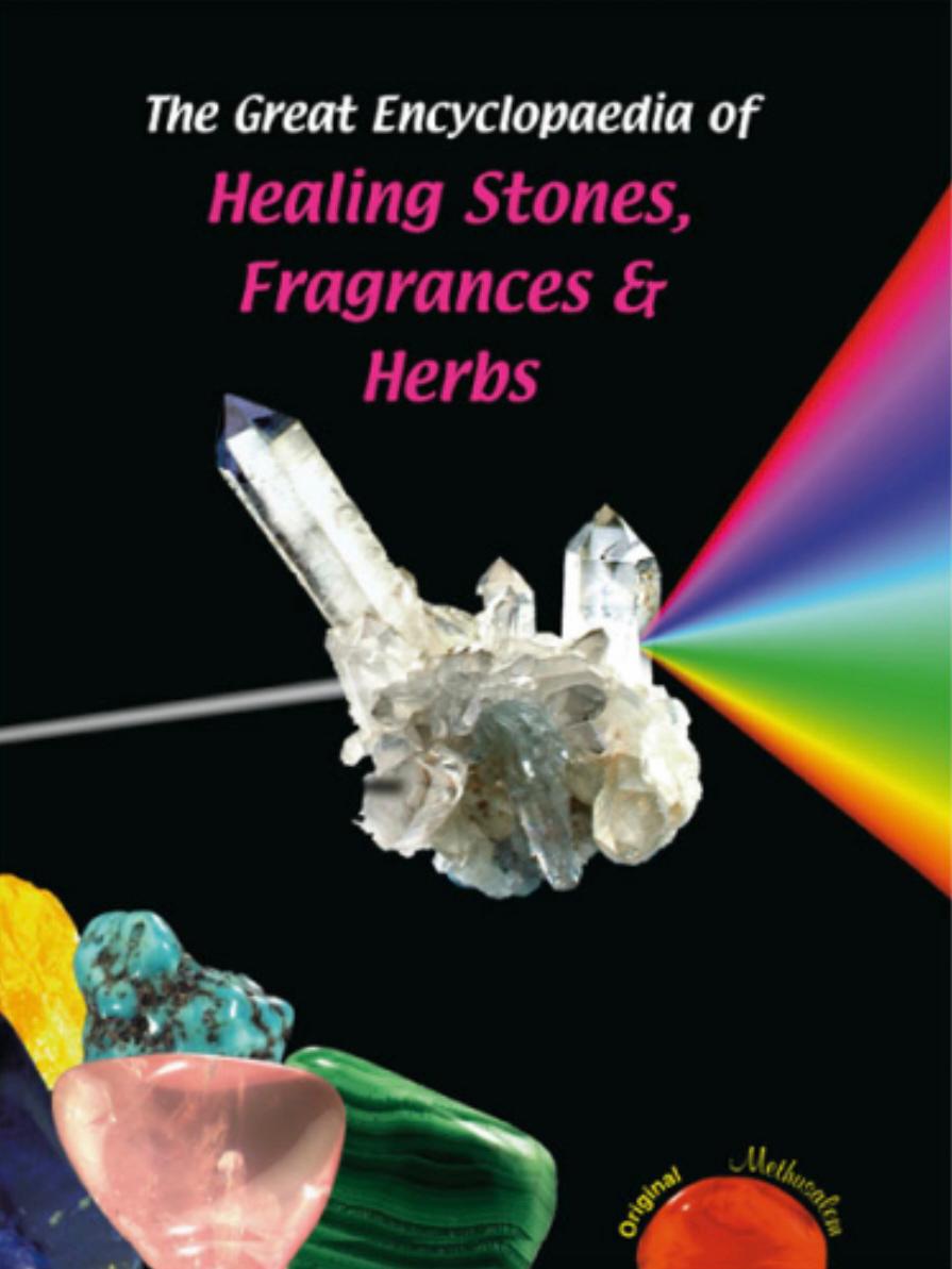 The Great Encyclopaedia of healing Stones, Fragrances and Herbs