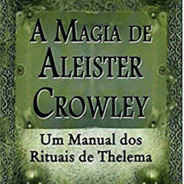A Magia de Aleister Crowley